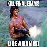 Kill Final Exams Like a Rambo