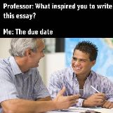 The Due Date Inspired Me To Write This Essay.