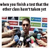 When You Finish a Test that the Other Class Hasn't Taken Yet