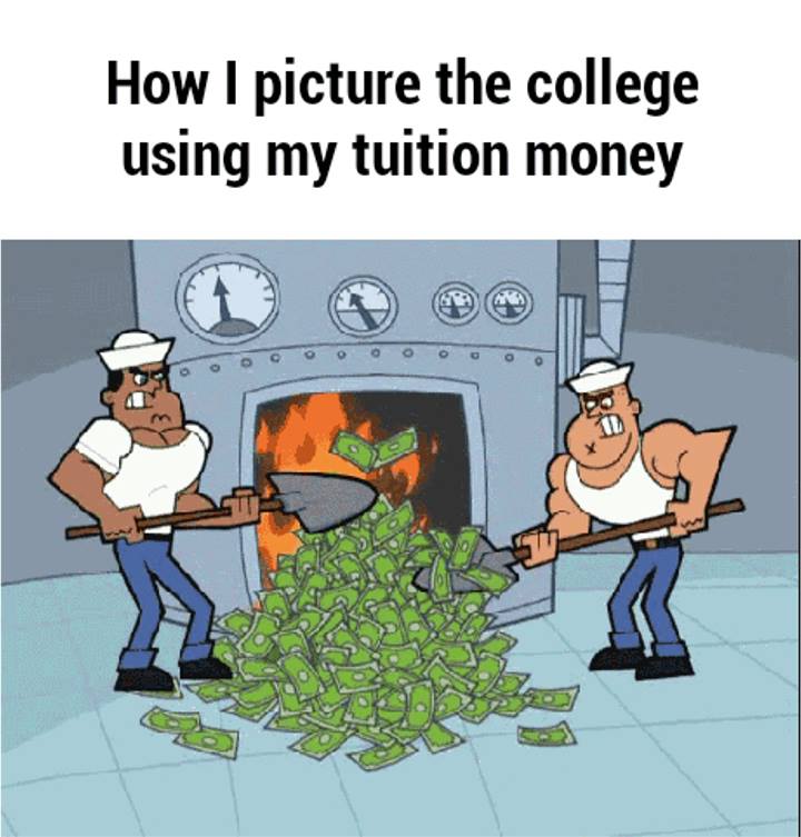 How I Picture The College Using My Tuition 