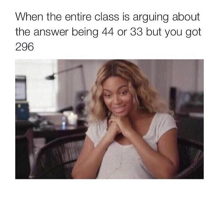 When The Entire Class is Arguing About The Answer... | Memes | Grade ...